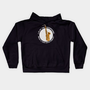 I Play The Saxophone What's Your Super Power? Kids Hoodie